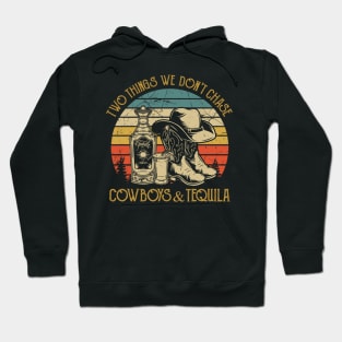 Two Things We Don't Chase Cowboys And Tequila Hoodie